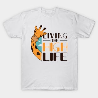 FUNNY GIRAFFE QUOTE Living The High Life T-Shirt